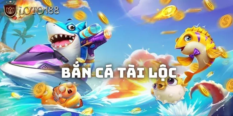 Giới thiệu Bắn cá tài lộc - Siêu game hot hit nhất 2024