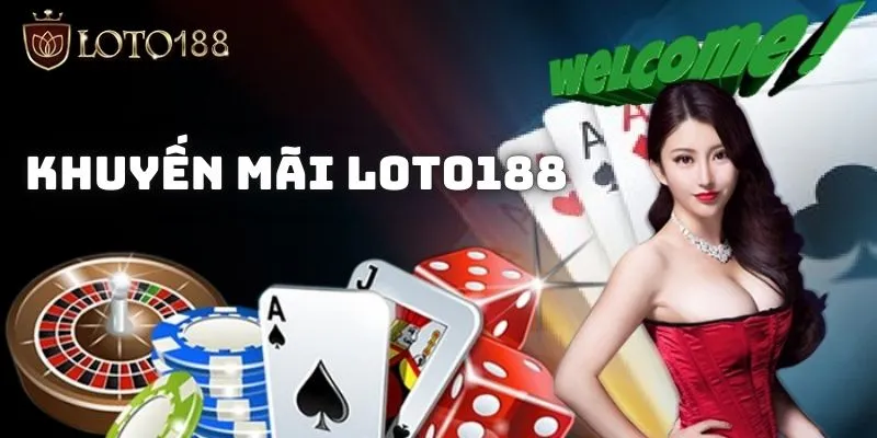 Tham gia khuyến mãi Loto188 nâng cao vốn ban đầu