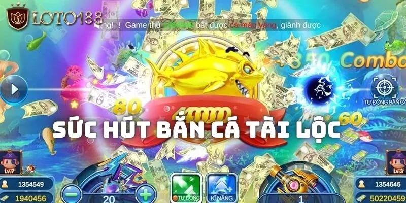 Sức hút của Bắn cá tài lộc