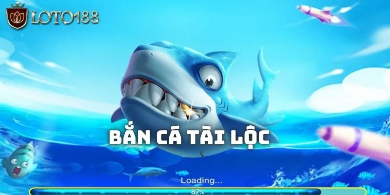 Bắn cá tài lộc: Giải trí vui vẻ, tiền về tài khoản như nước